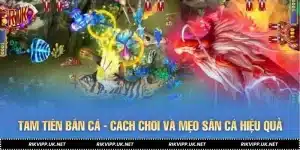 Tam Tiên Bắn Cá Là Gì? Cách Chơi Và Mẹo Săn Cá Hiệu Quả